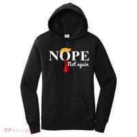 Nope Not Again Funny Trump Women's Hoodie thumb 0