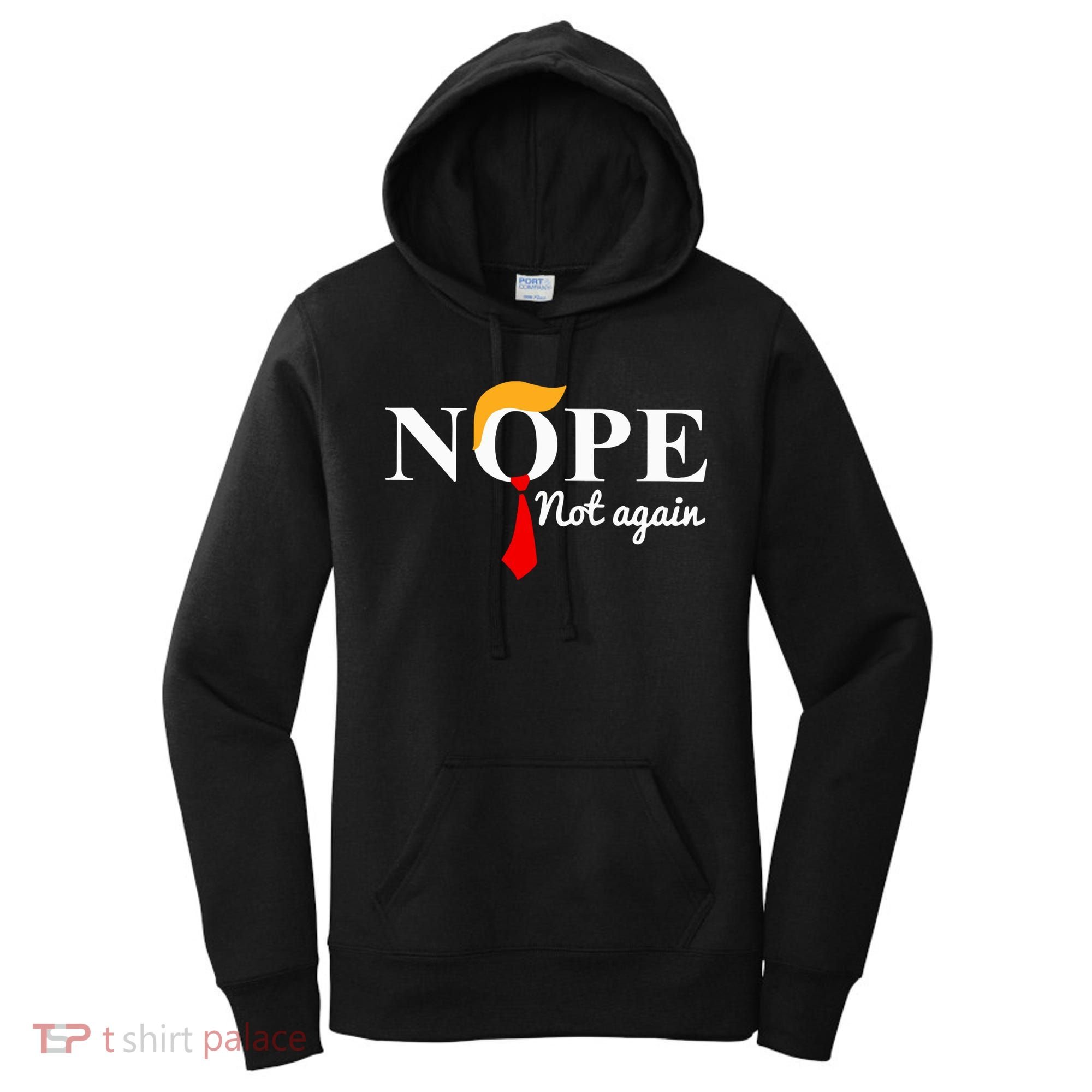 Nope Not Again Funny Trump Women's Hoodie