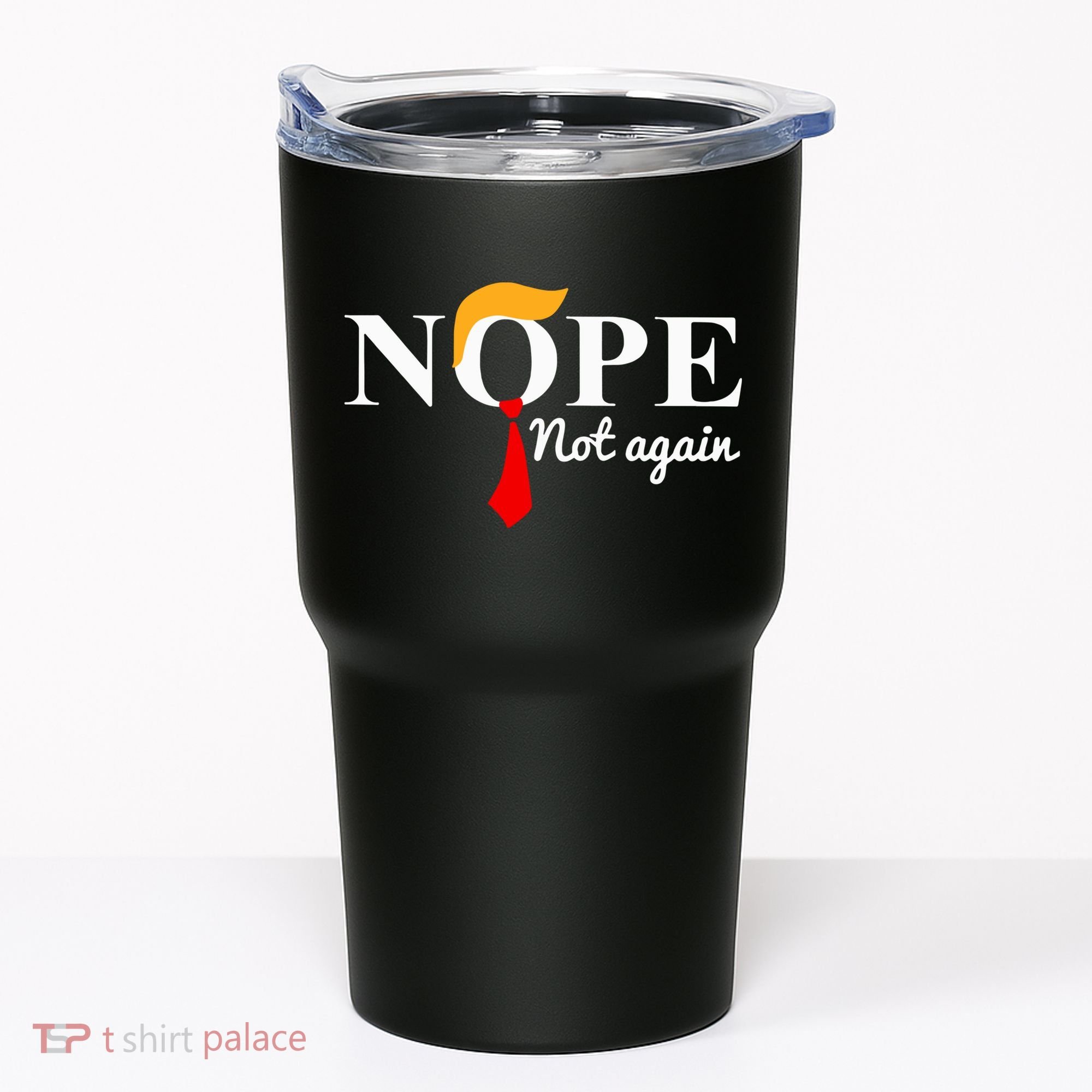 Nope Not Again Funny Trump Tumbler