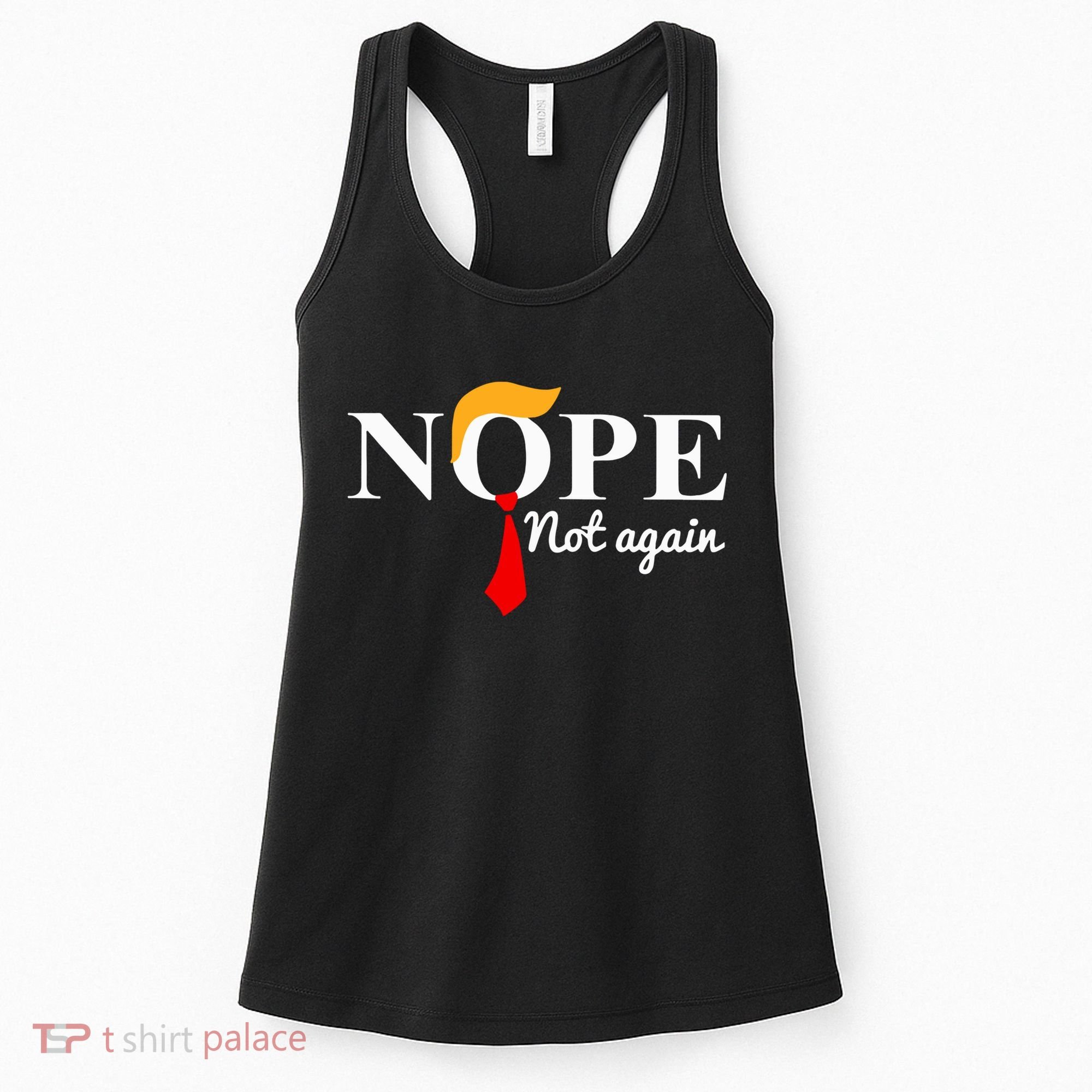 Nope Not Again Funny Trump Women's Tank Top