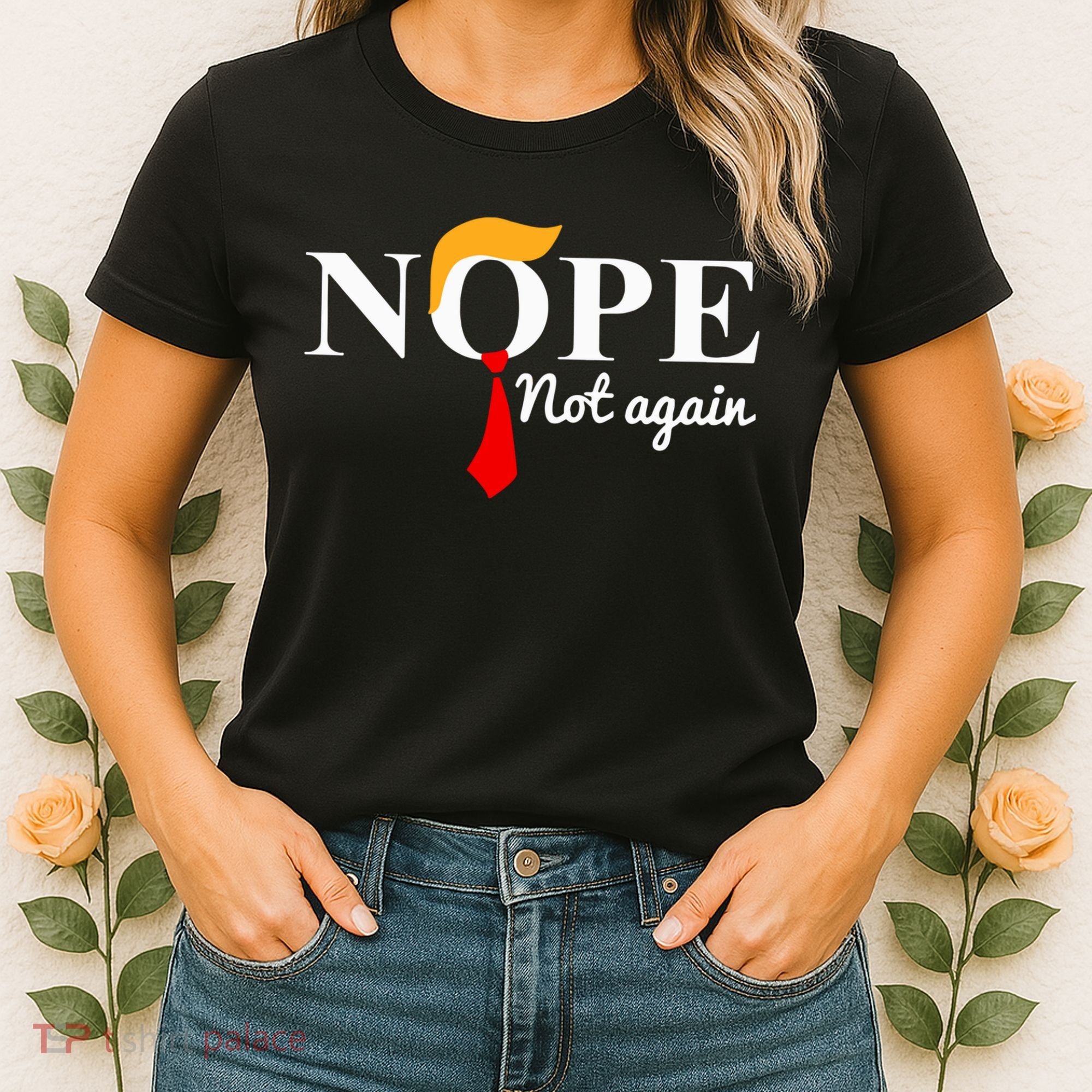 Nope Not Again Funny Trump Women's T-Shirt