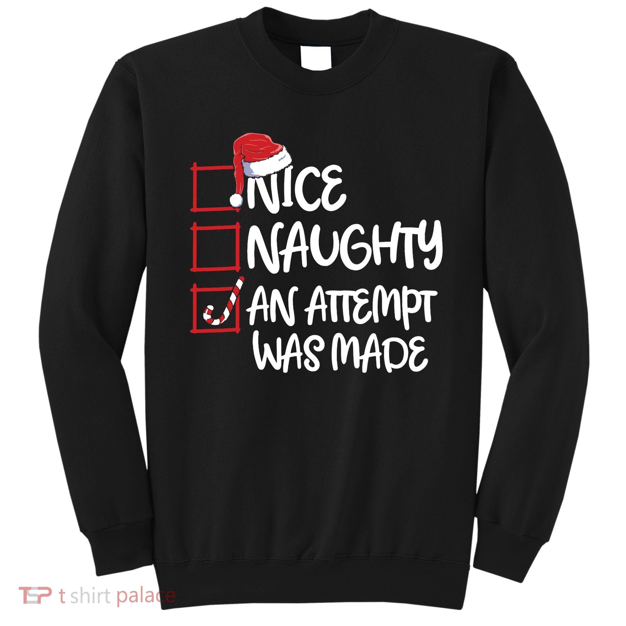 Nice Naughty An Attempt Was Made Christmas List Sweatshirt