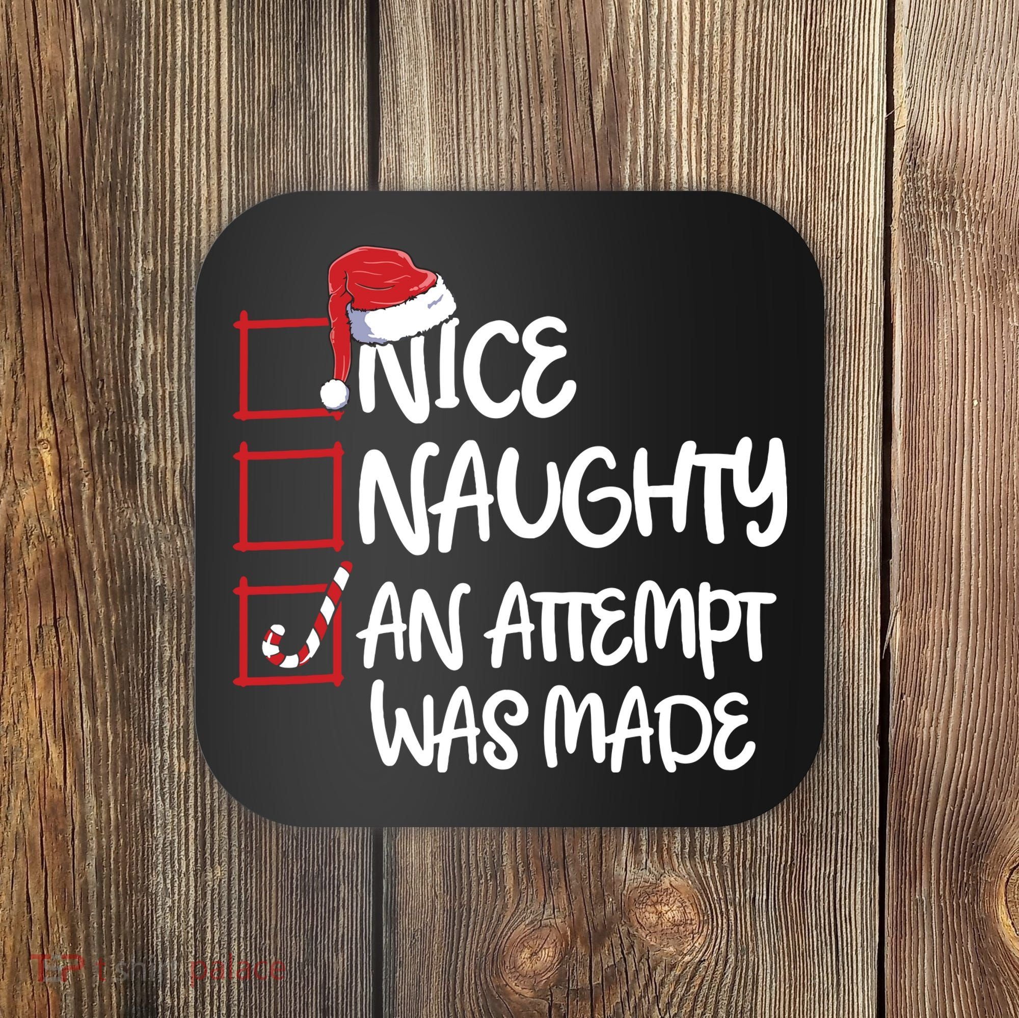 Nice Naughty An Attempt Was Made Christmas List Coaster