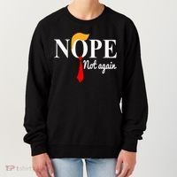 Nope Not Again Funny Trump Women's Sweatshirt thumb 0
