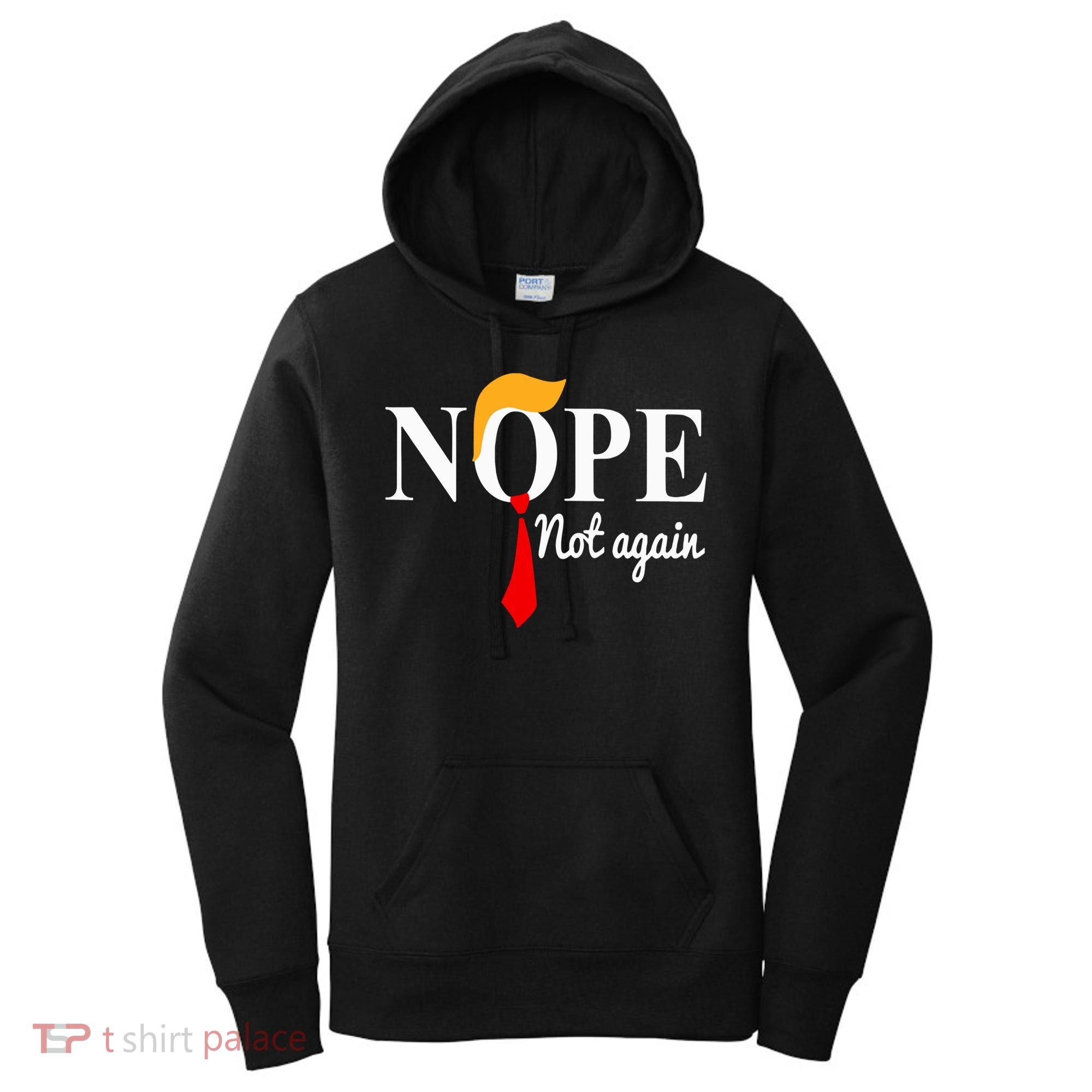 Nope Not Again Funny Trump Women's Hoodie