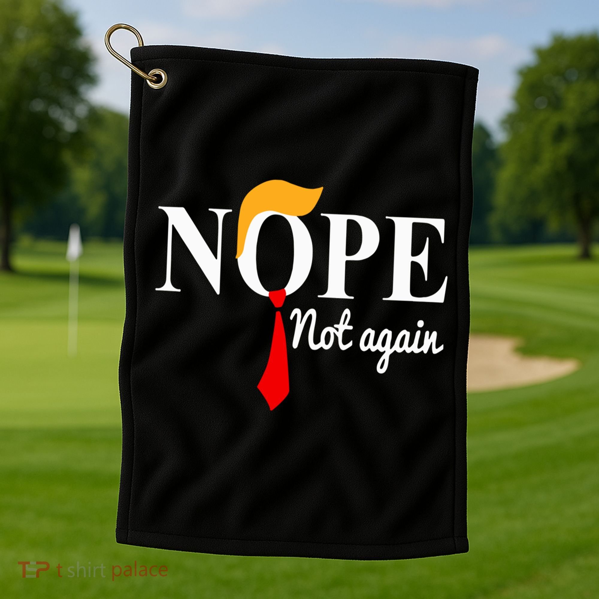 Nope Not Again Funny Trump Golf Towel