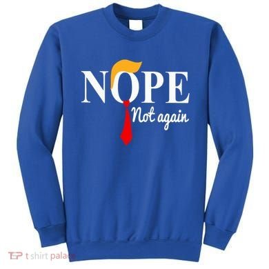 Nope Not Again Funny Trump Sweatshirt