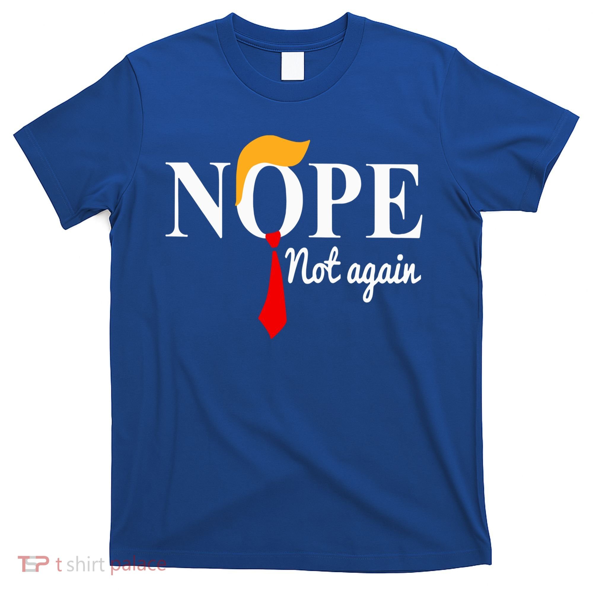 Nope Not Again Funny Trump T-Shirt
