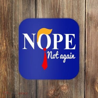 Nope Not Again Funny Trump Coaster