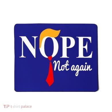 Nope Not Again Funny Trump Mousepad