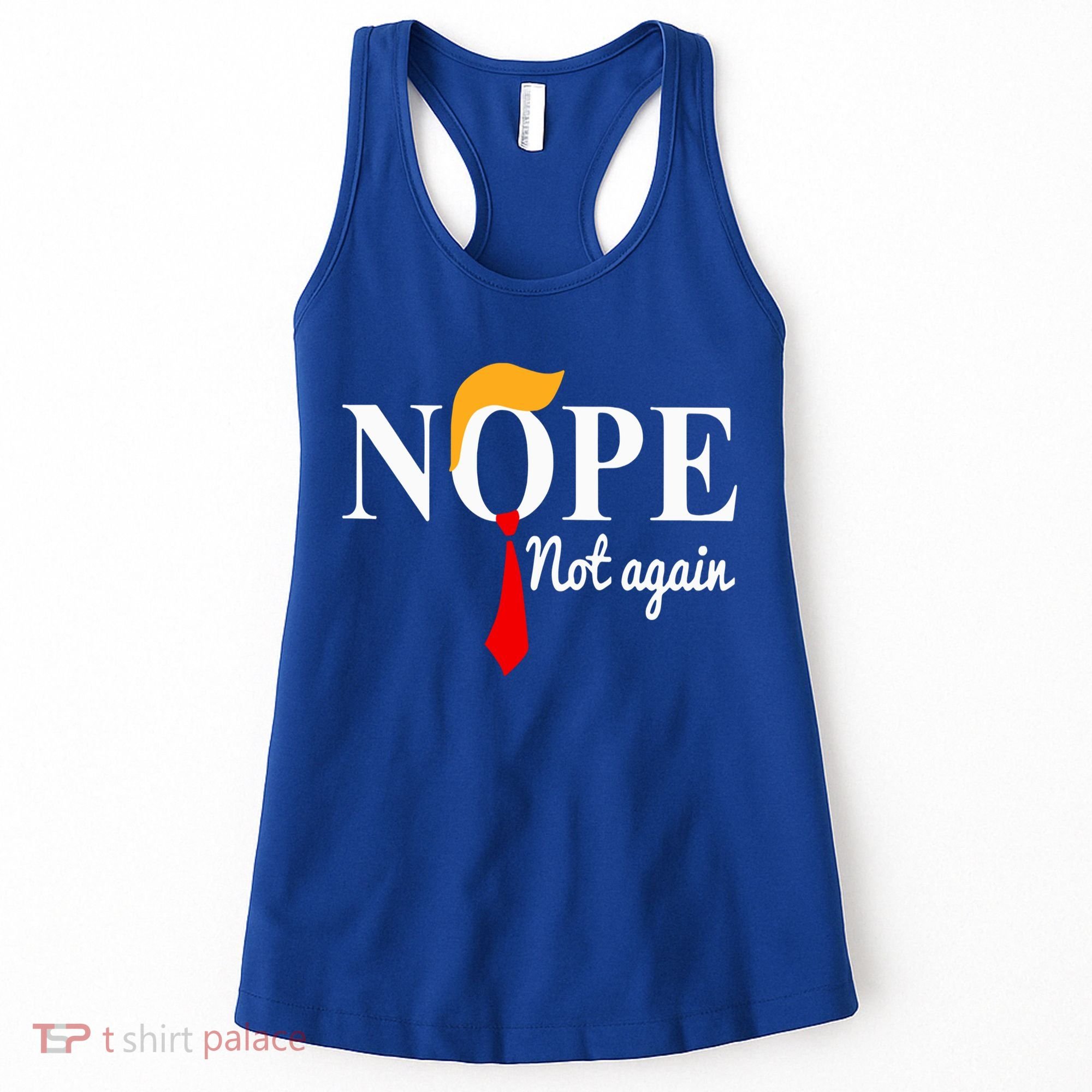 Nope Not Again Funny Trump Women's Tank Top