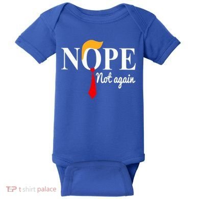 Nope Not Again Funny Trump Baby Bodysuit