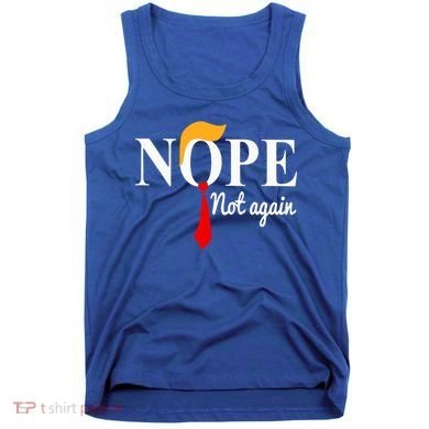 Nope Not Again Funny Trump Tank Top