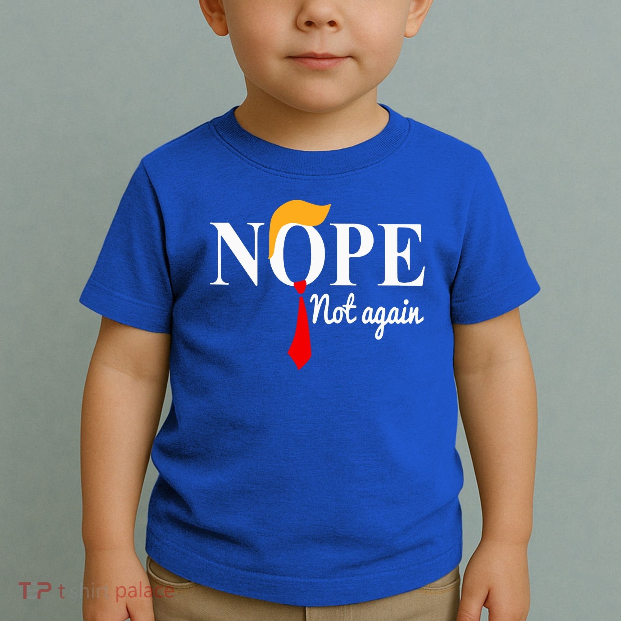 Nope Not Again Funny Trump Toddler T-Shirt