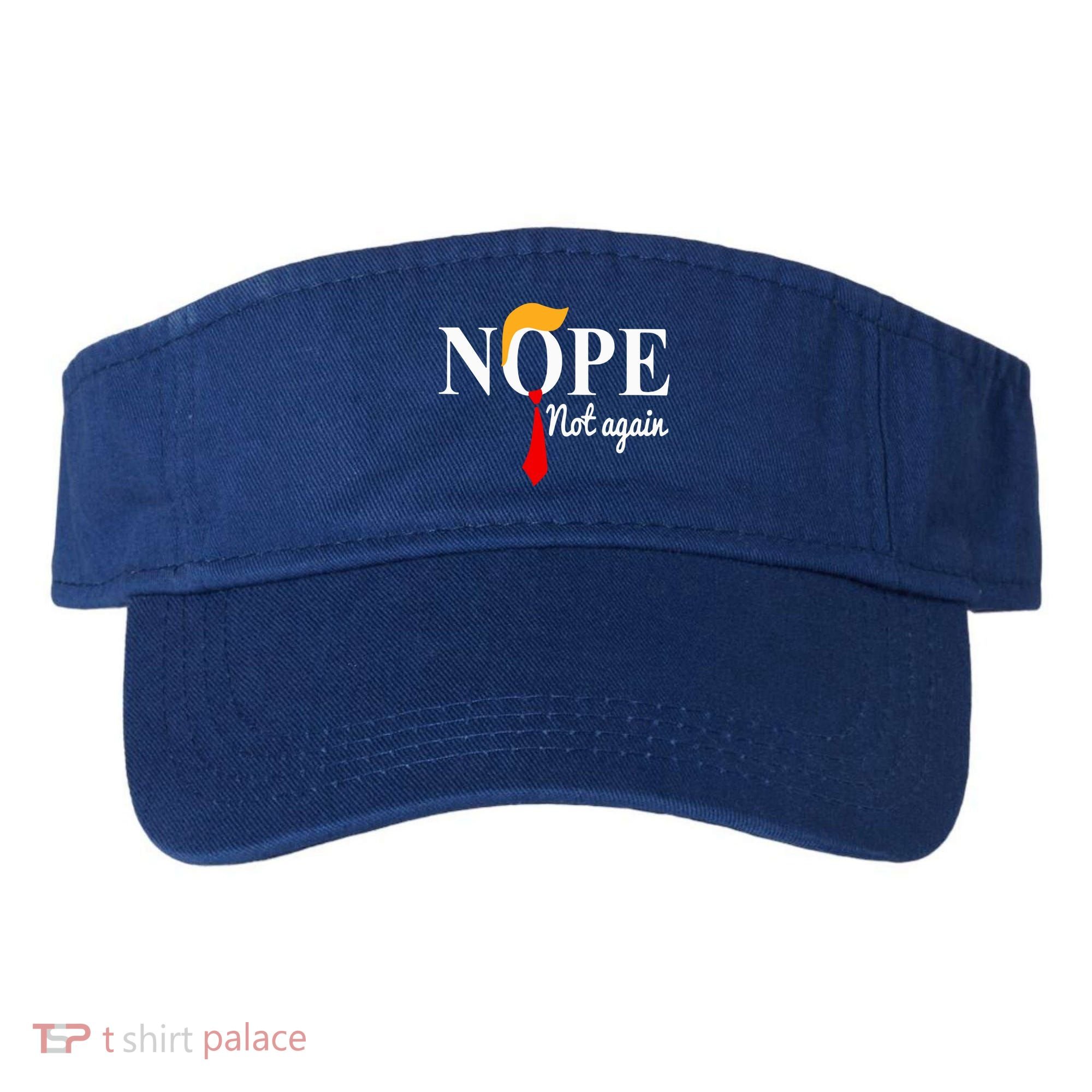 Nope Not Again Funny Trump Visor