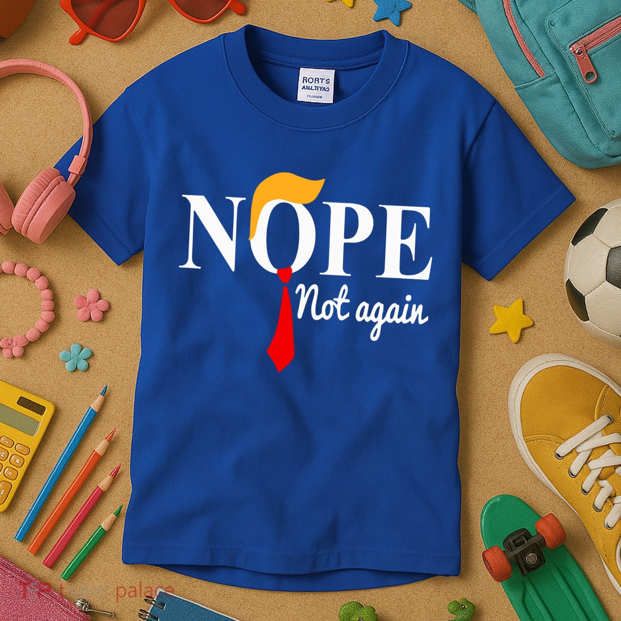 Nope Not Again Funny Trump Kids T-Shirt
