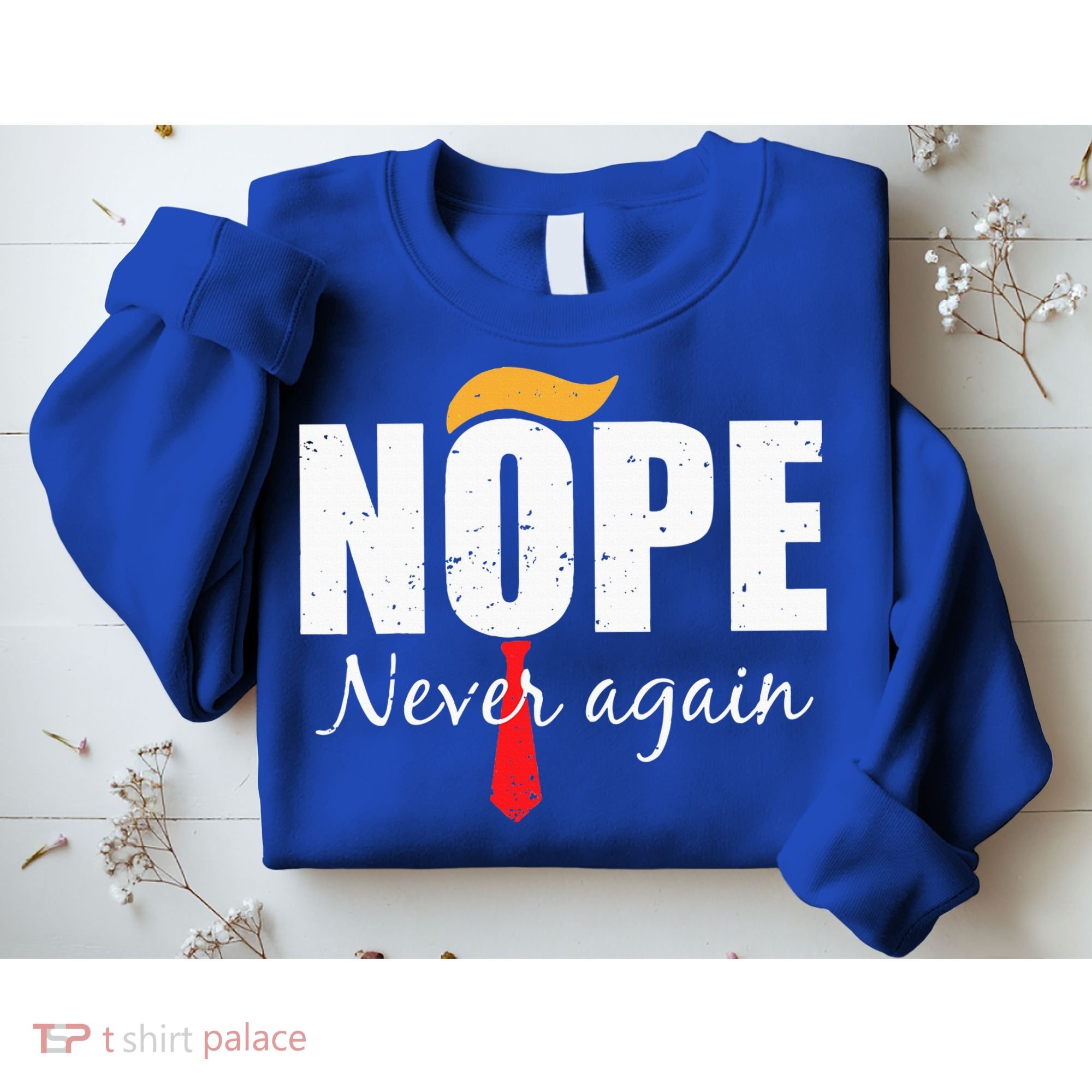 Nope Never Again Funny Trump Hair Sweatshirt