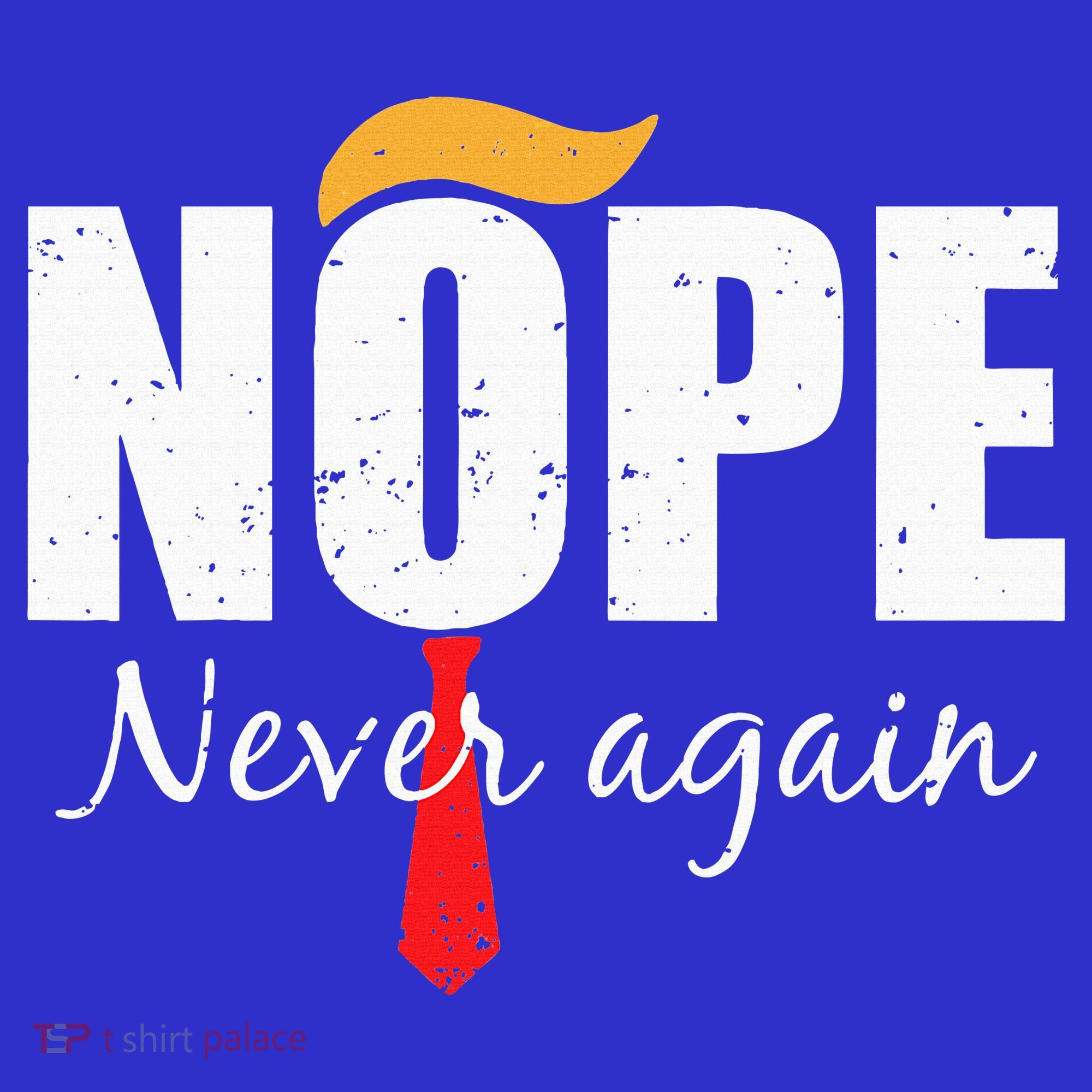 Nope Never Again Funny Trump Hair T-Shirt
