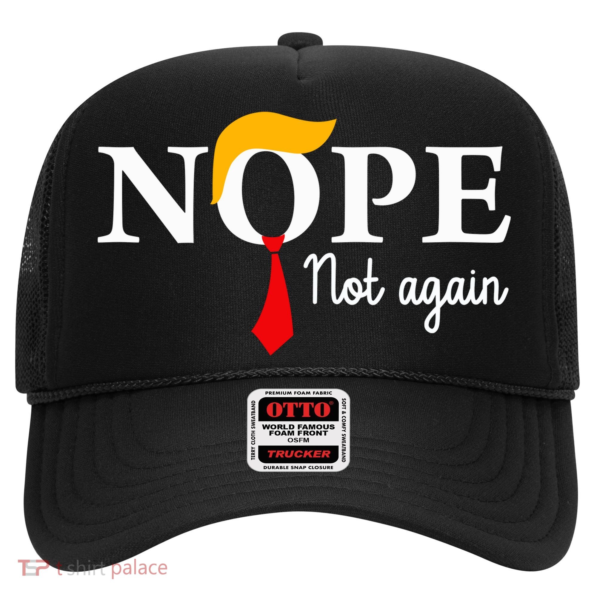 Nope Not Again Funny Trump Nope Not Again Trump Hat