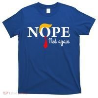 Nope Not Again Funny Trump Nope Not Again Trump T-Shirt thumb 0
