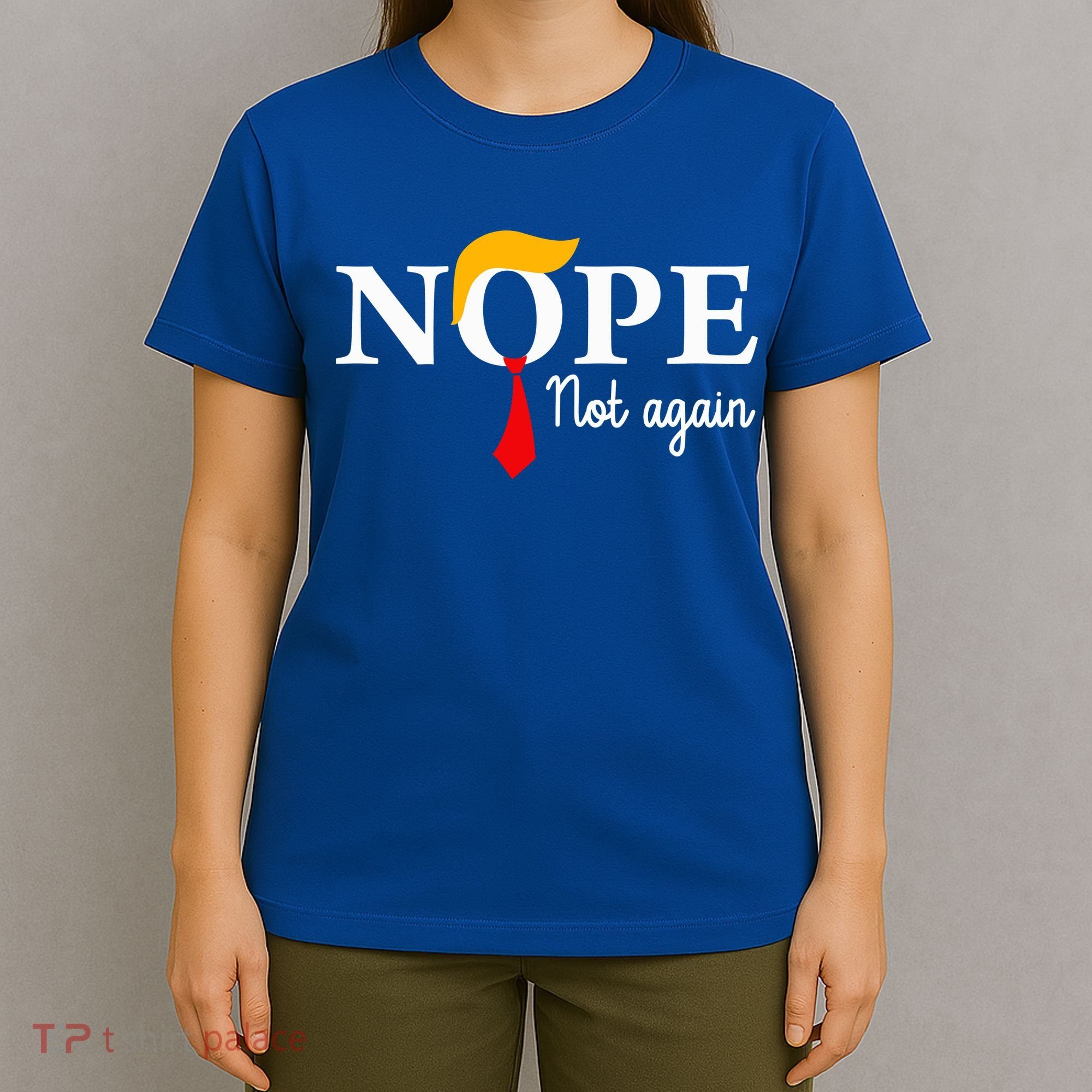 Nope Not Again Funny Trump Nope Not Again Trump T-Shirt