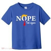 Nope Not Again Funny Trump Nope Not Again Trump Toddler T-Shirt thumb 0