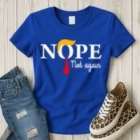 Nope Not Again Funny Trump Nope Not Again Trump Women's T-Shirt thumb 3