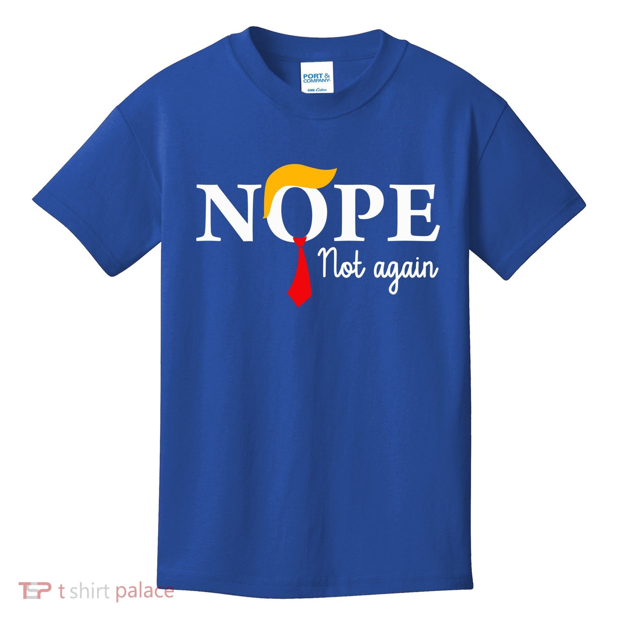 Nope Not Again Funny Trump Nope Not Again Trump Kids T-Shirt