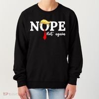 Nope Not Again Anti Trump Women's Sweatshirt thumb 0