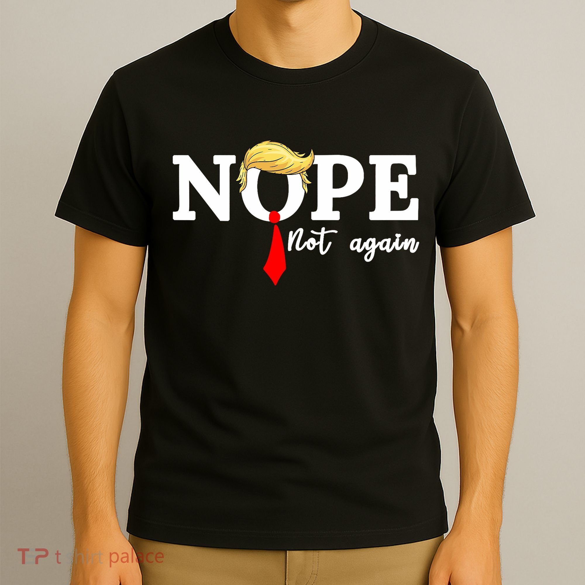 Nope Not Again Anti Trump T-Shirt