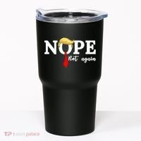 Nope Not Again Anti Trump Tumbler thumb 0