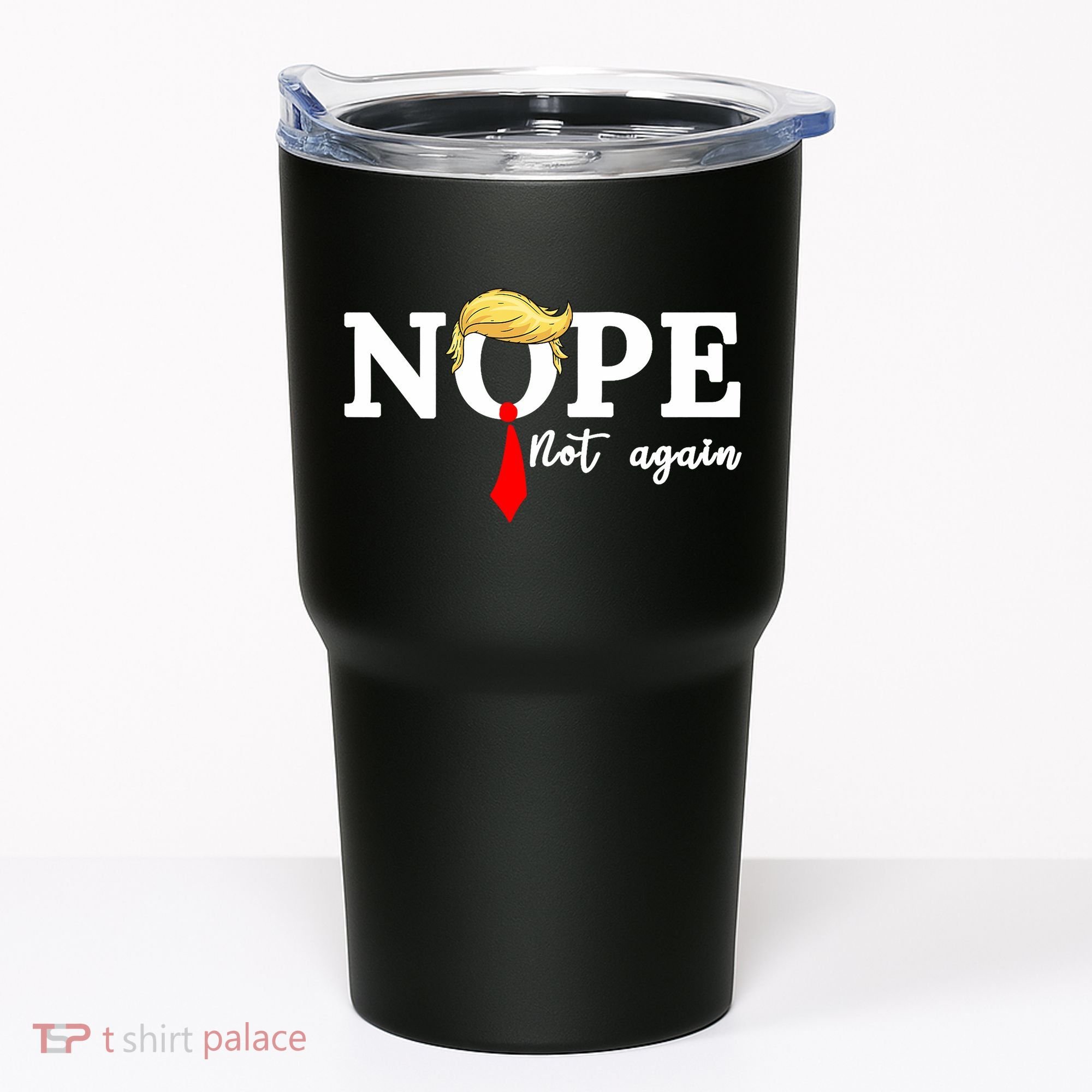 Nope Not Again Anti Trump Tumbler