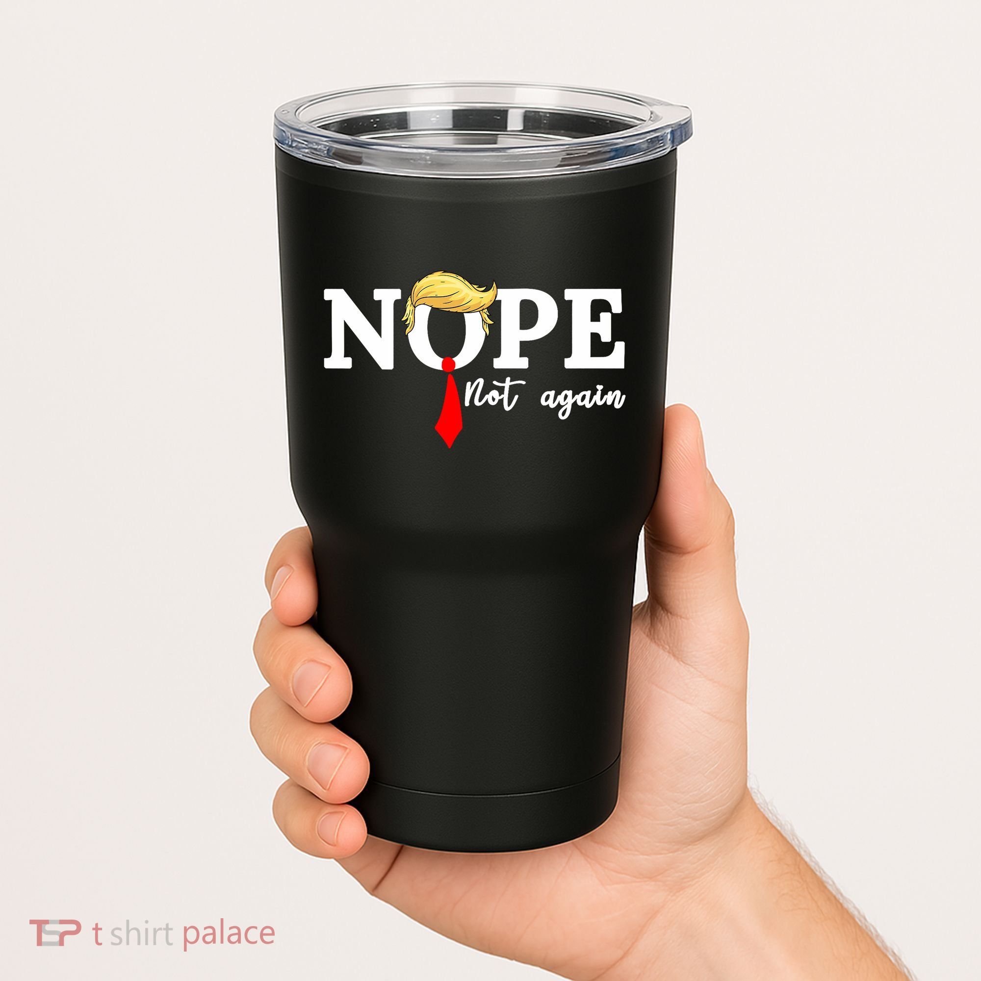 Nope Not Again Anti Trump Tumbler