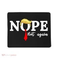 Nope Not Again Anti Trump Mousepad thumb 0