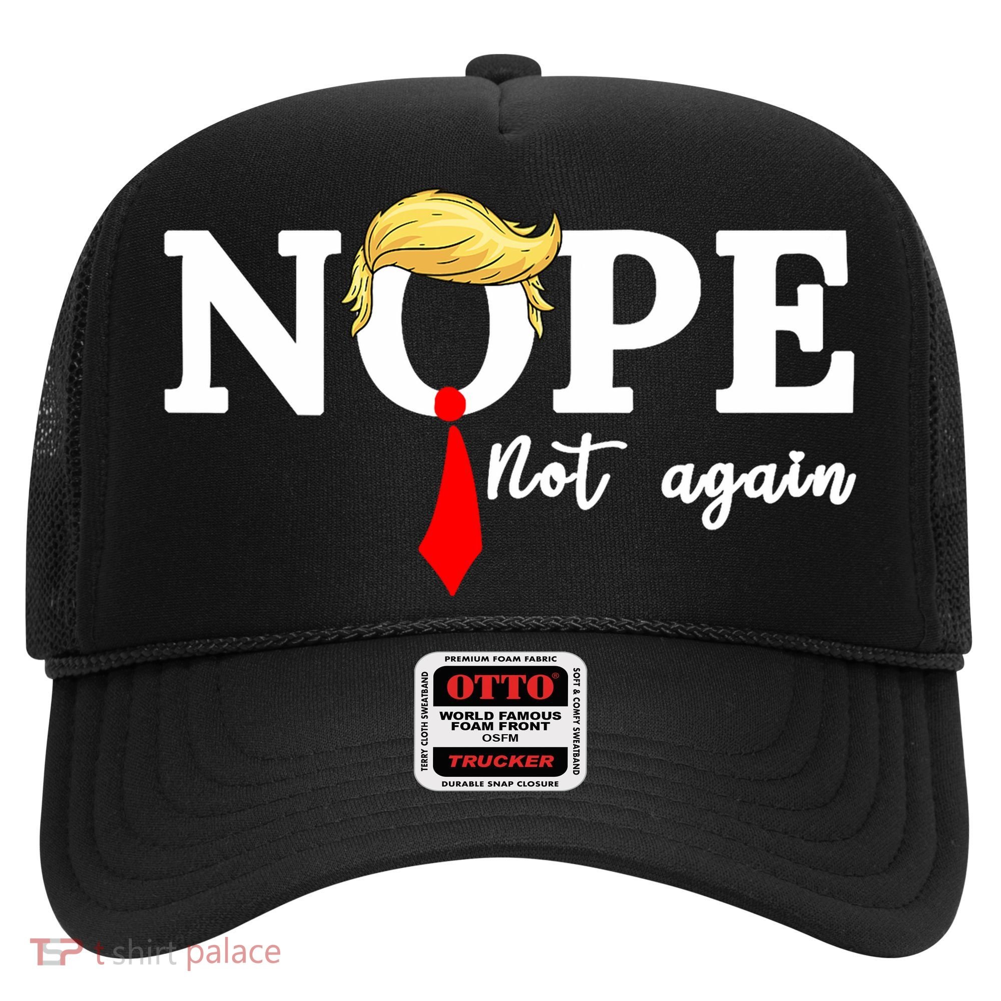 Nope Not Again Anti Trump Hat