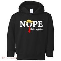 Nope Not Again Anti Trump Toddler Hoodie thumb 0