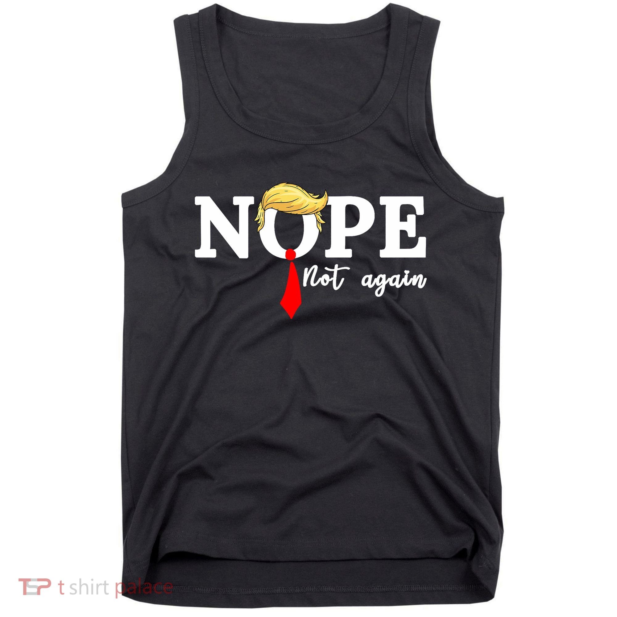 Nope Not Again Anti Trump Tank Top