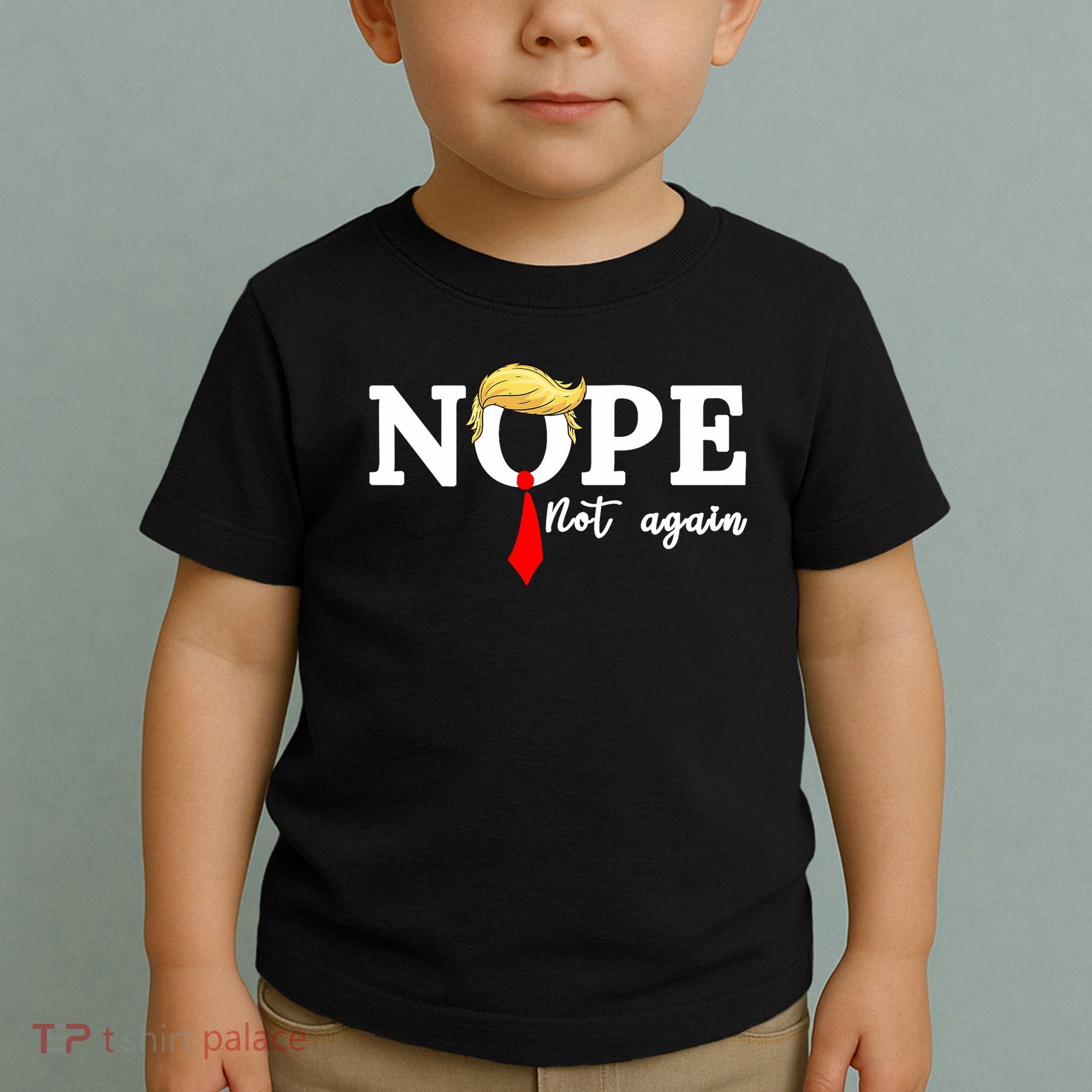 Nope Not Again Anti Trump Toddler T-Shirt