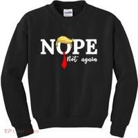 Nope Not Again Anti Trump Kids Sweatshirt thumb 0