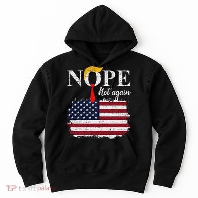 Nope Not Again Funny Trump Hoodie