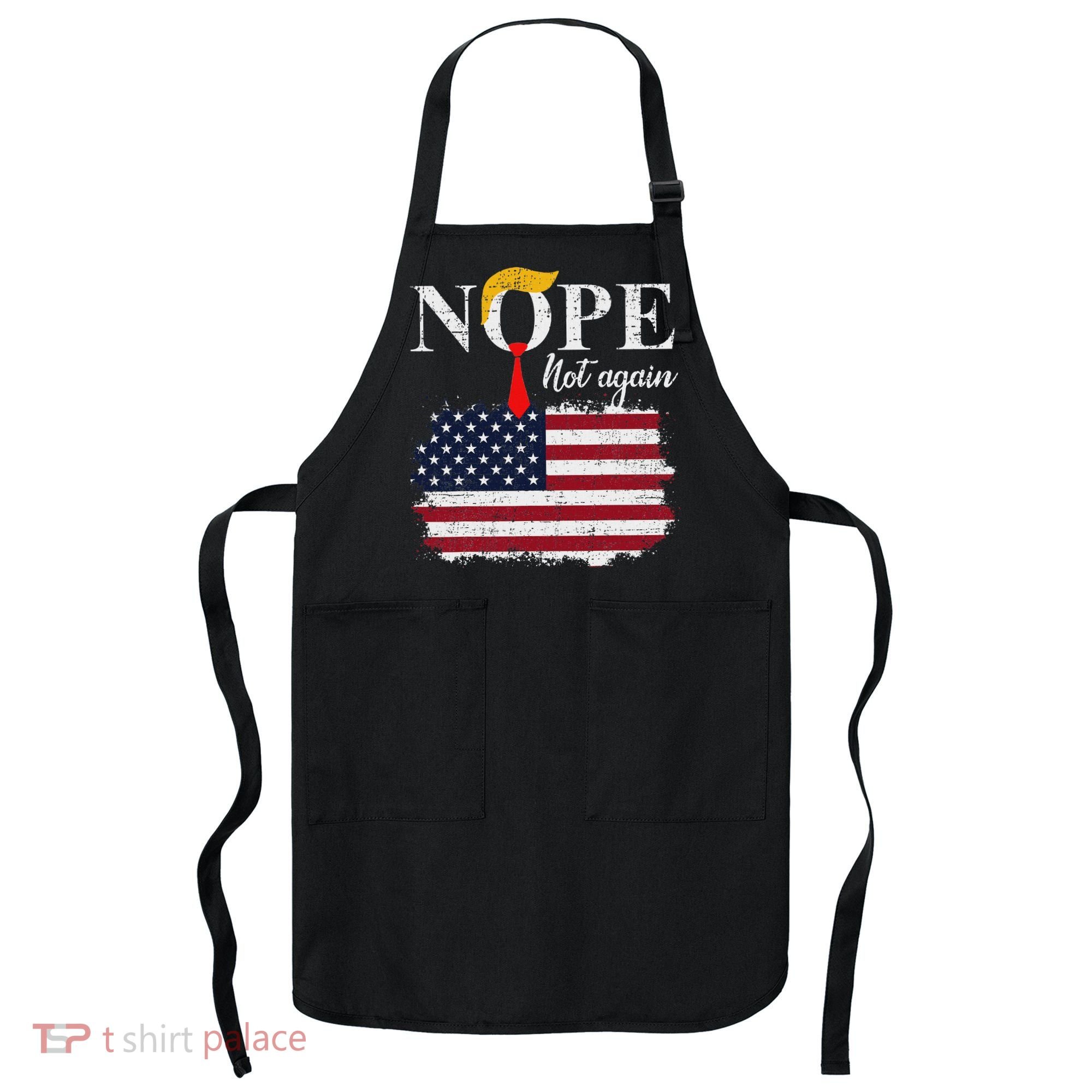 Nope Not Again Funny Trump Apron