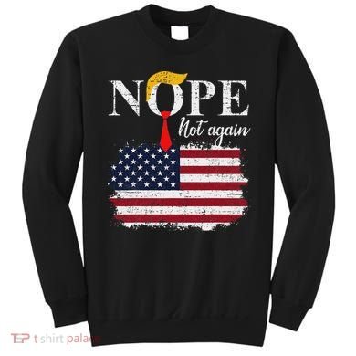 Nope Not Again Funny Trump Sweatshirt