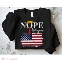 Nope Not Again Funny Trump Sweatshirt thumb 2