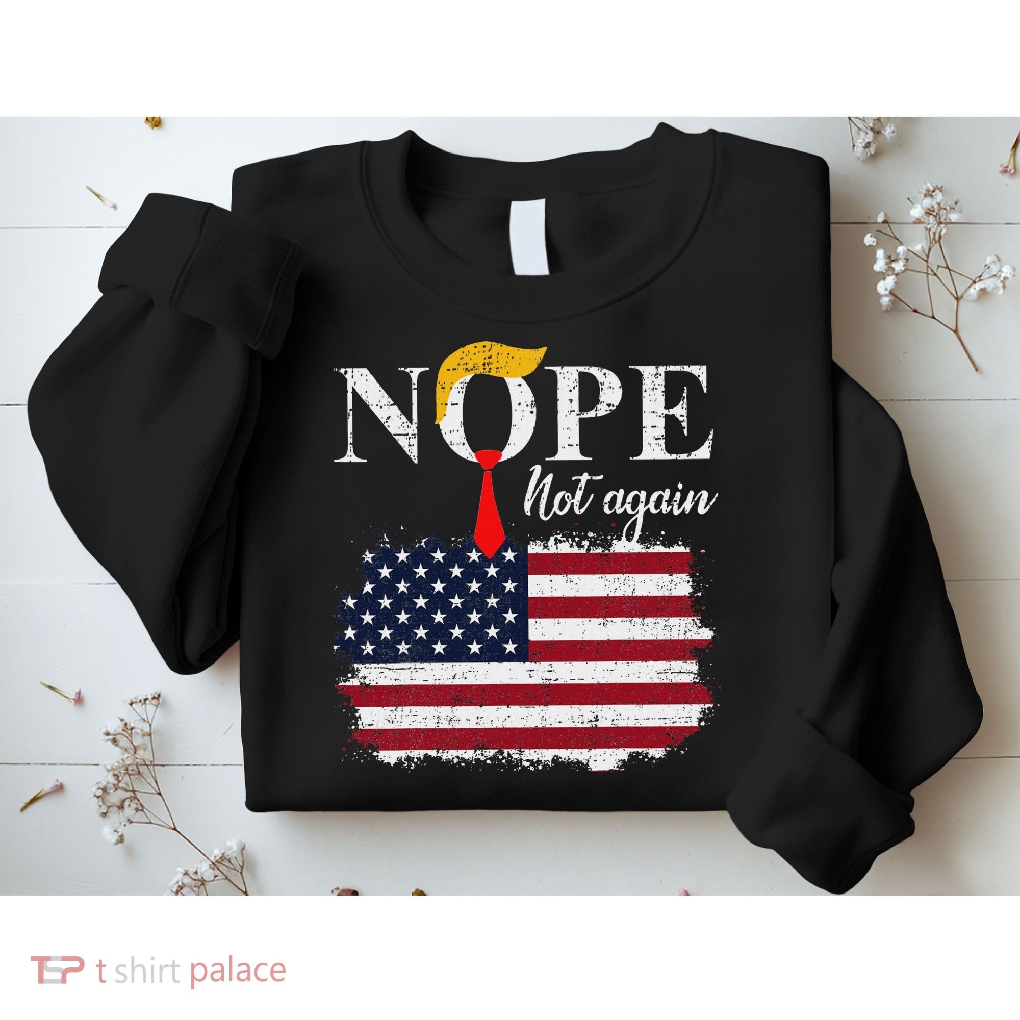 Nope Not Again Funny Trump Sweatshirt