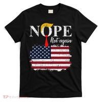 Nope Not Again Funny Trump T-Shirt thumb 0