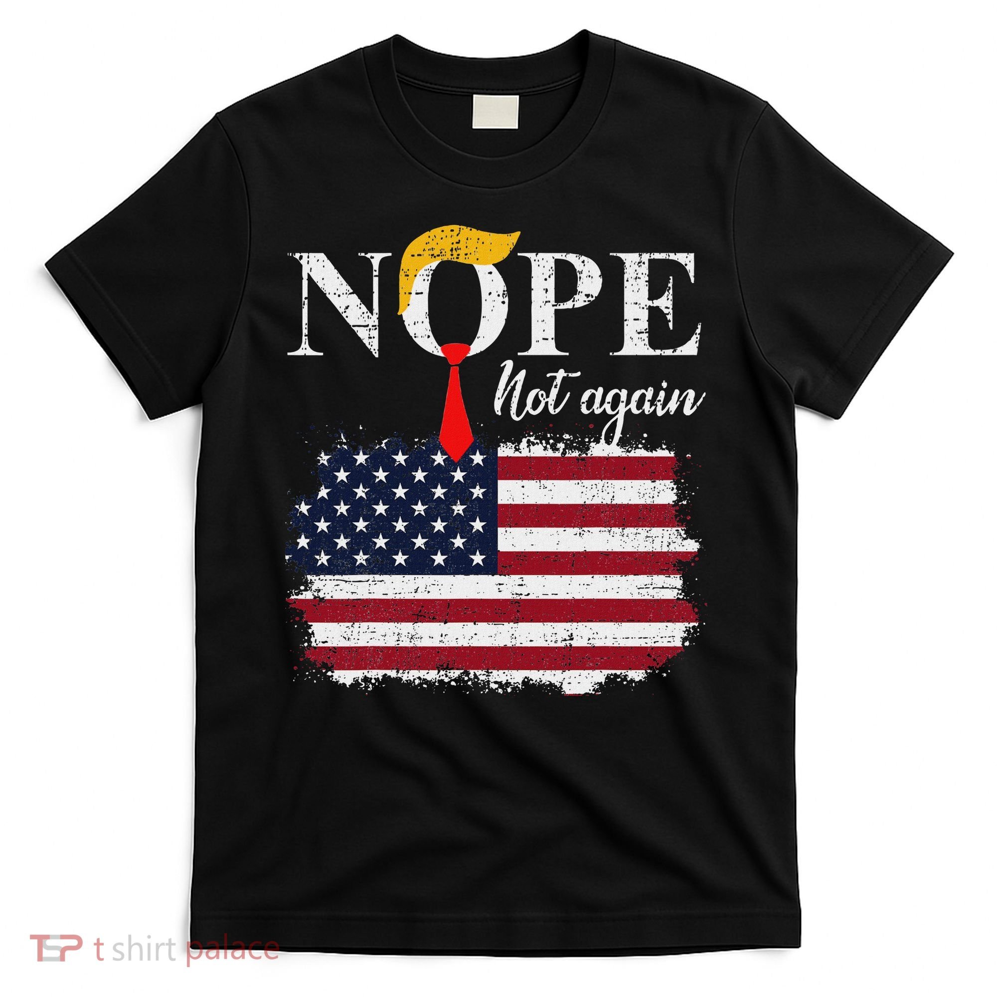 Nope Not Again Funny Trump T-Shirt