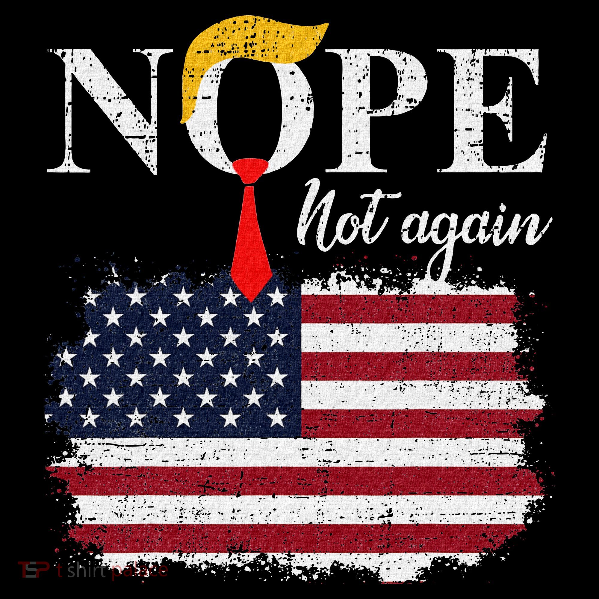 Nope Not Again Funny Trump T-Shirt