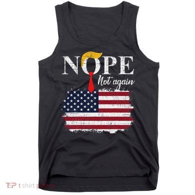 Nope Not Again Funny Trump Tank Top