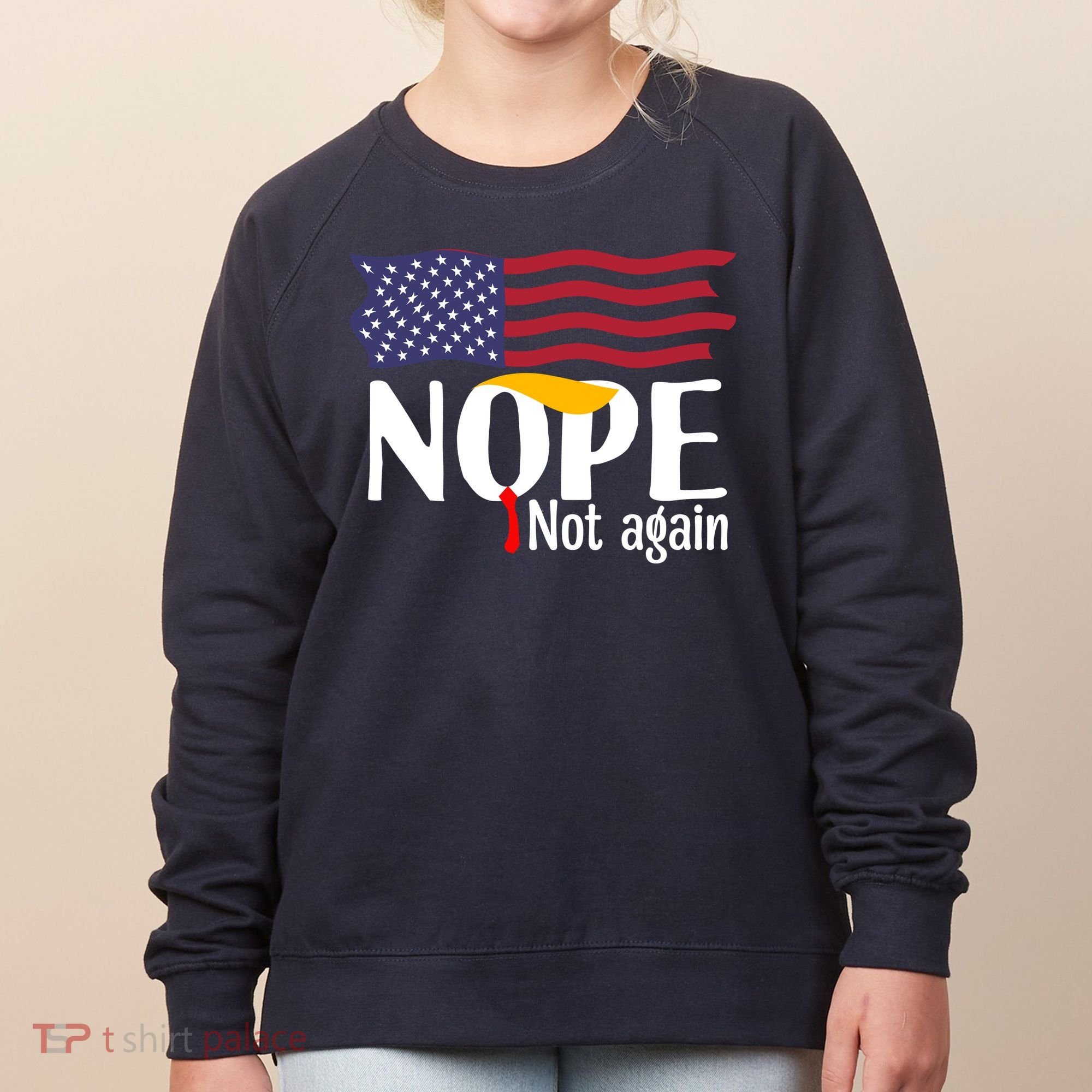 Nope Not Again Funny Trump Nope Not Again Trump Women's Sweatshirt