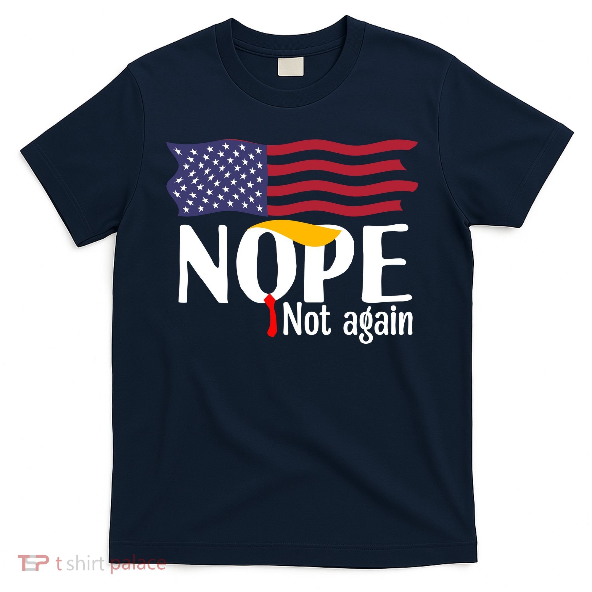 Nope Not Again Funny Trump Nope Not Again Trump T-Shirt